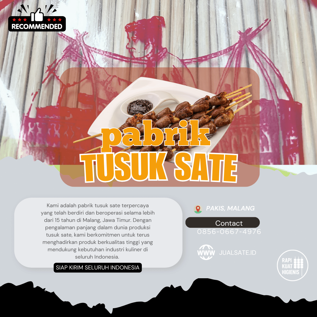 Tusuk Sate Higienis & Seragam: Rahasia Sate yang Disukai Banyak Orang