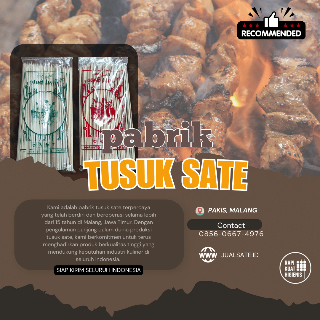 Tusuk Sate Tajam & Halus: Bikin Dagangan Jadi Lebih Cepat, Rapi, dan Meyakinkan