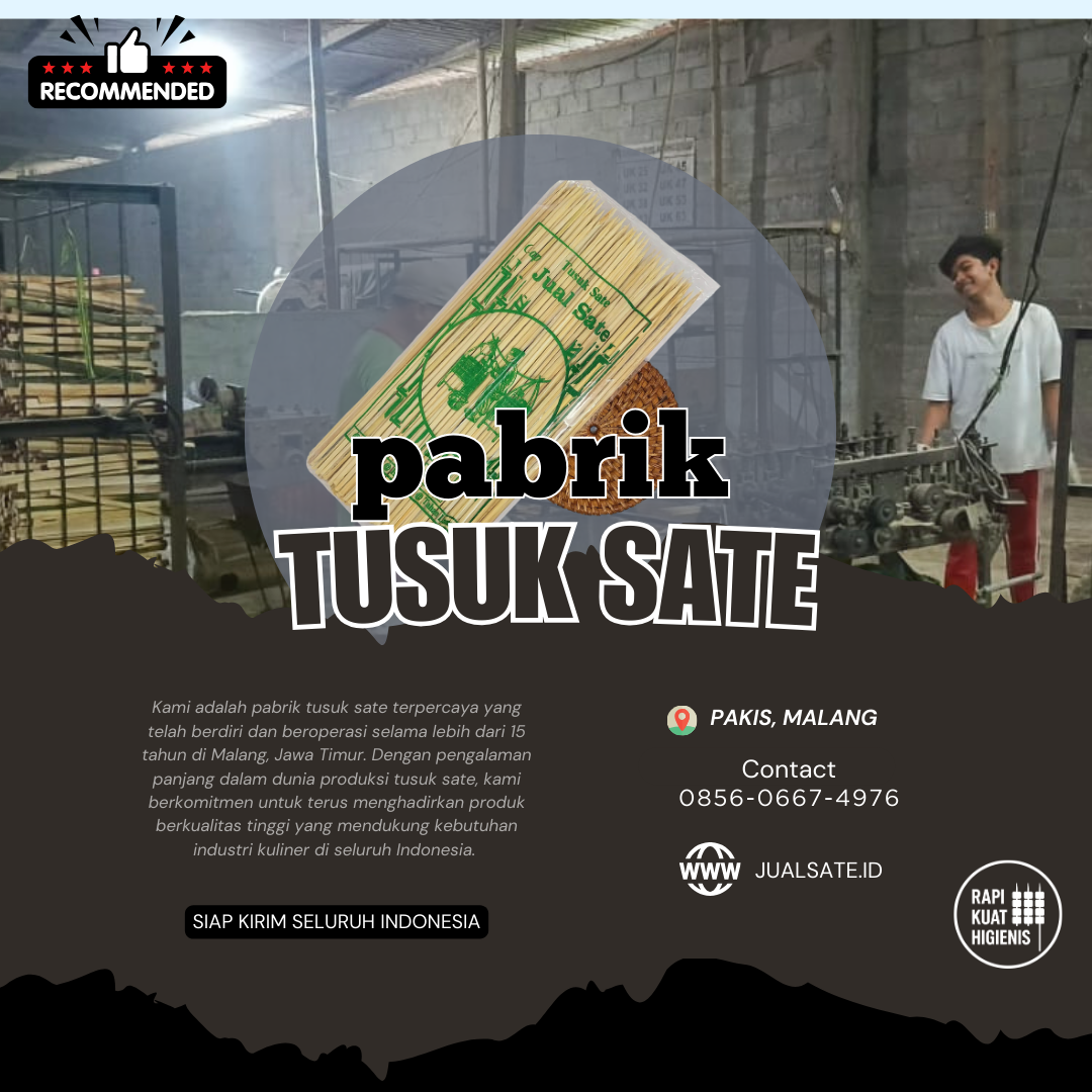 “Tusuk Sate Modern: Kenapa Pilihan Berkualitas Itu Penting untuk Bisnis Kuliner Anda”
