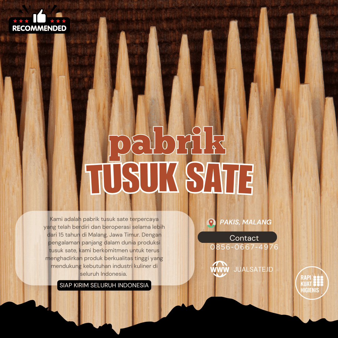 Tusuk Sate Berkualitas: Detail Kecil yang Bisa Nentuin Besar Kecilnya Dagangan